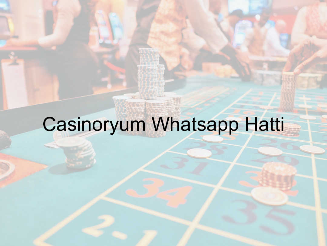 Casinoryum Whatsapp Hattı 1 Casinoryum Whatsapp