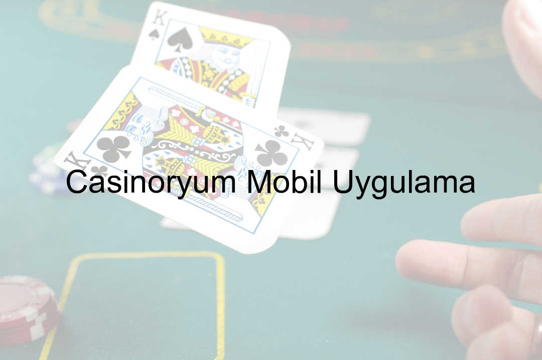 Casinoryum Mobil Uygulama 4 Casinoryum mobil uygulama
