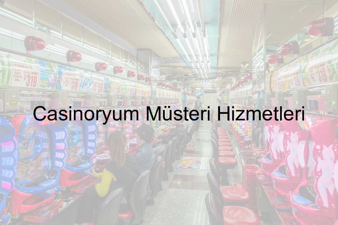 Casinoryum Müşteri Hizmetleri 2 Casinoryum müşteri hizmetleri