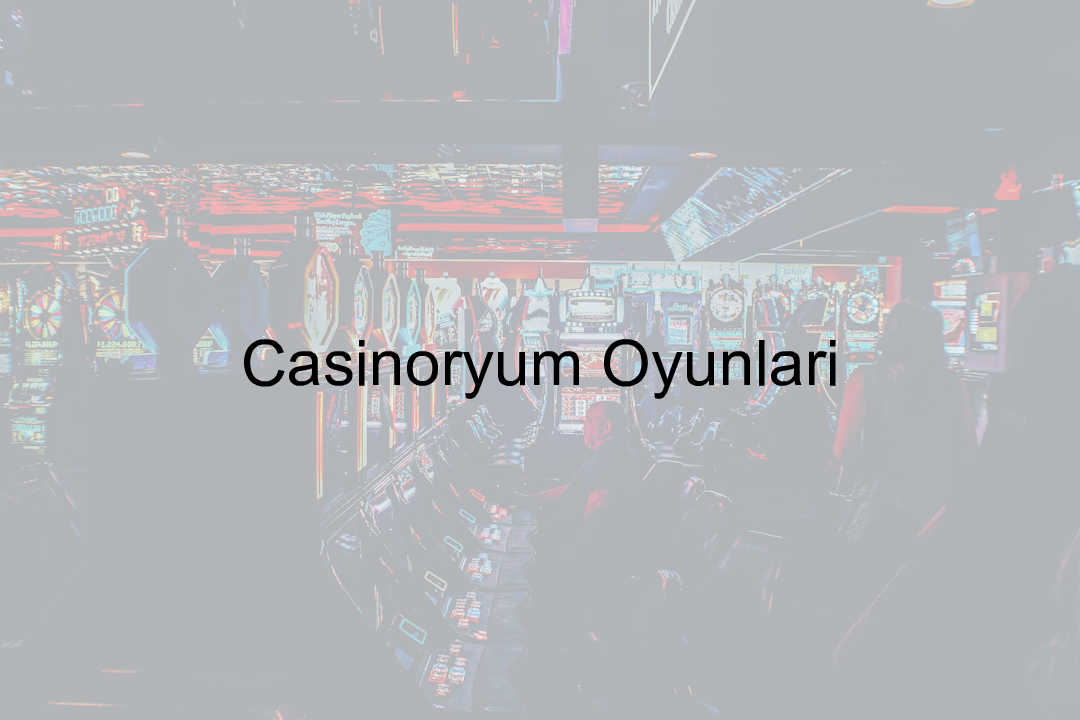 Casinoryum Oyunları 3 Casinoryum oyunları