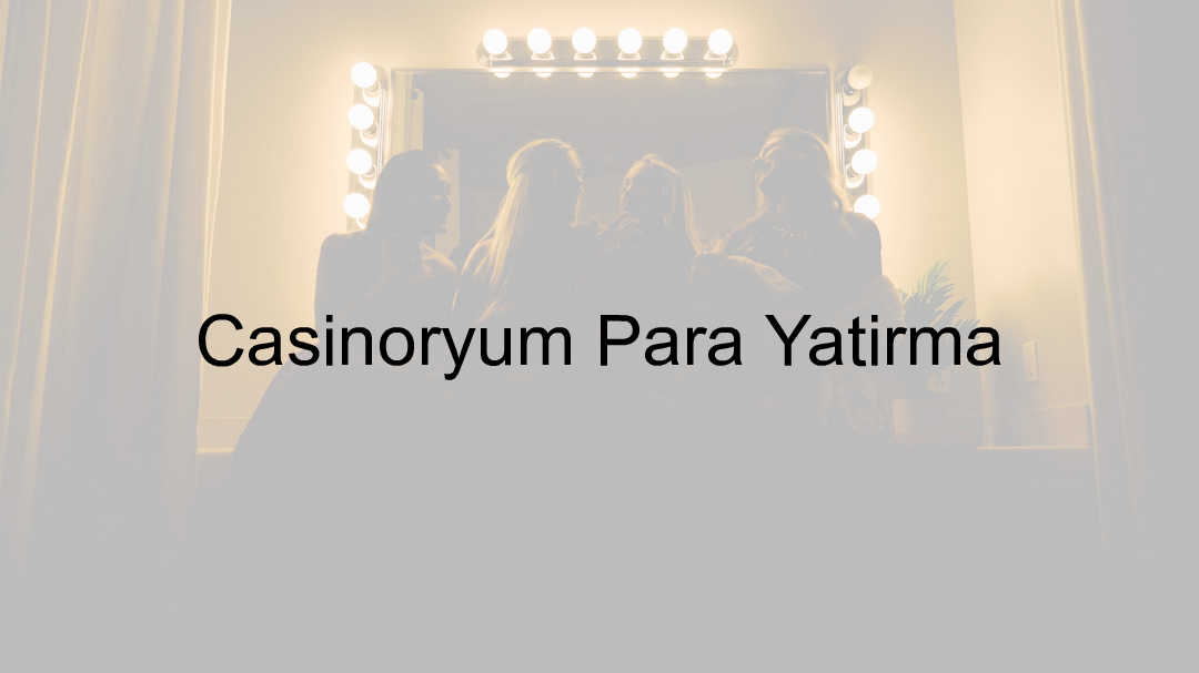 Casinoryum Para Yatırma 9 Casinoryum para yatırma