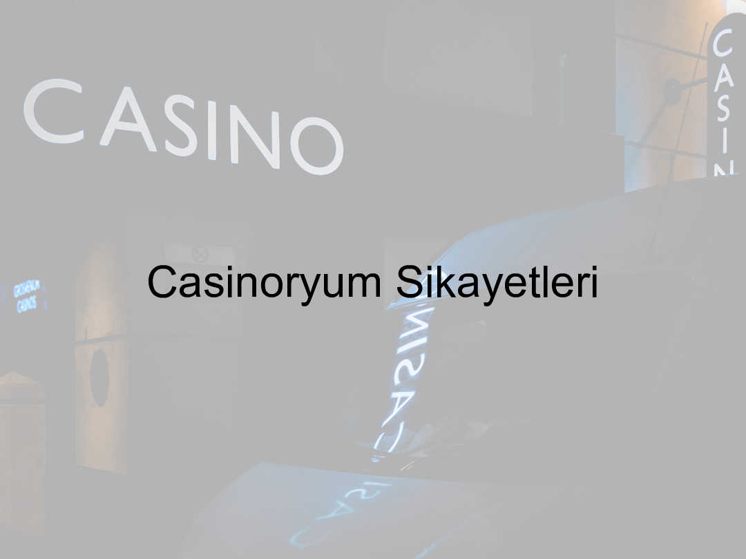 Casinoryum Şikayetleri 1 Casinoryum şikayetleri